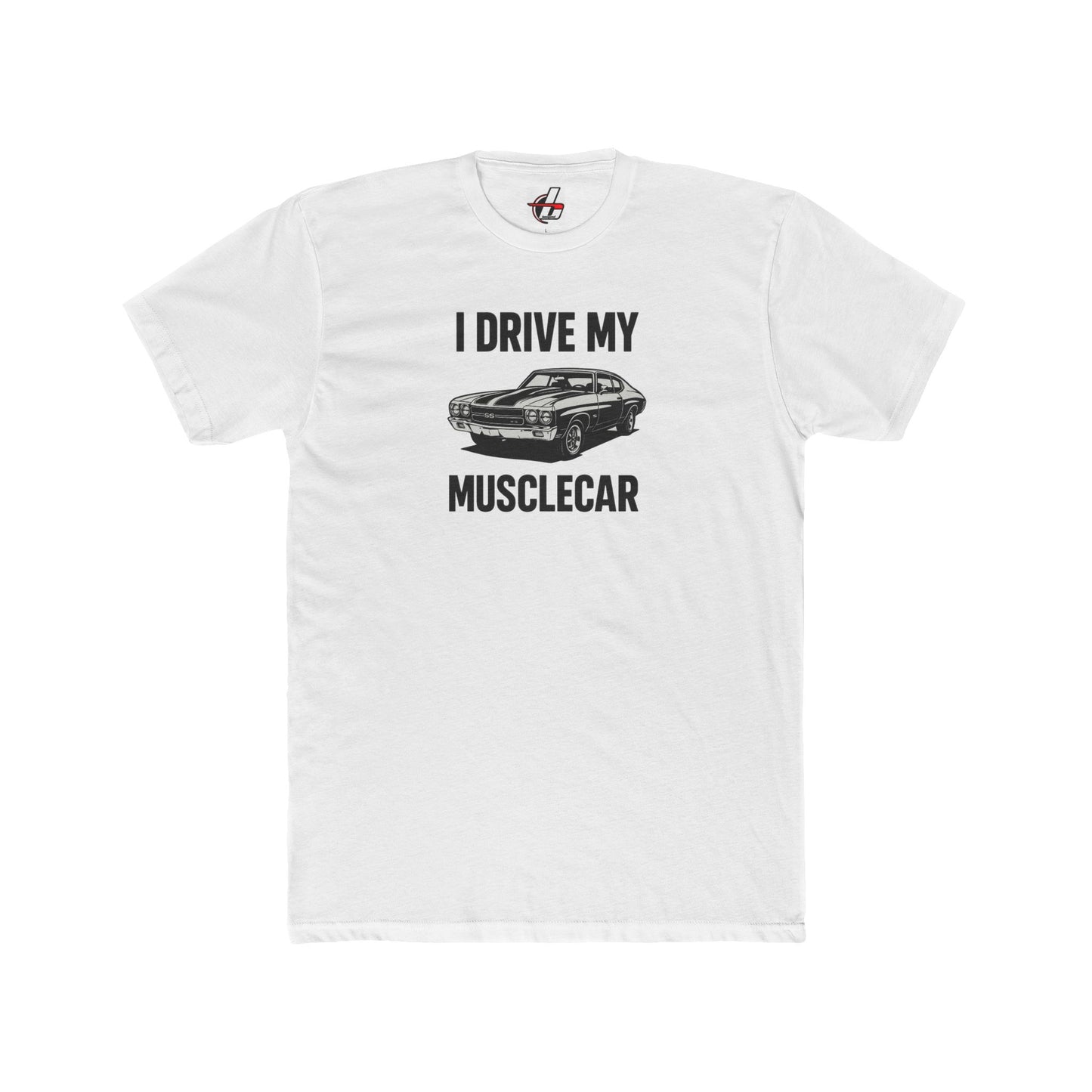 Muscle Car Enthusiast Crew Tee - I Drive My Musclecar, Vintage Car Lover Gift, Automotive Humor Shirt, Unisex Cotton Tee, 1970 Chevelle